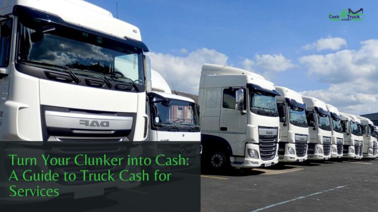 Get Paid for Your Old Clunker: The Ins and Outs of Cash for Truck Services